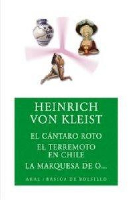 El cántaro roto ; El terremoto en Chile ; La marquesa de O-- - Heinrich von Kleist
