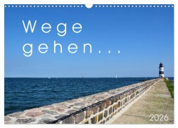 Wege gehen... (Wandkalender 2026 DIN A3 quer), CALVENDO Monatskalender - Sigrun Düll