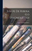 Cover-Bild zum Titel 'Jusepe De Ribera (Lo Spagnoletto)' von 'August Liebmann Mayer'