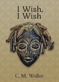 I Wish, I Wish - C M Weller