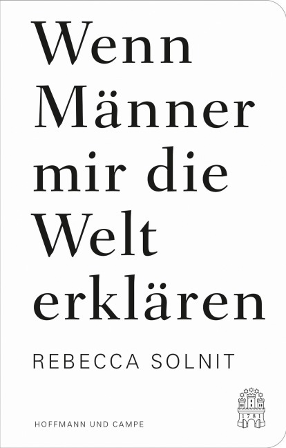 Wenn Männer mir die Welt erklären - Rebecca Solnit