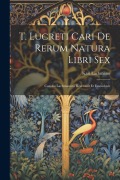 Cover-Bild zum Titel 'T. Lucreti Cari De Rerum Natura Libri Sex: Carolus Lachmannus Recensuit Et Emendavit' von 'Karl Lachmann'