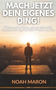 Cover-Bild zum Titel 'Mach jetzt dein eigenes Ding!' von 'Noah Maron'