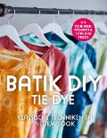 Cover-Bild zum Titel 'Batik DIY - Tie Dye' von 'Lena Richter, Barbara Sander, Manuela Ambro'