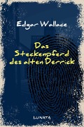 Das Steckenpferd des alten Derrick - Edgar Wallace