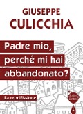 Cover-Bild zum Titel 'Padre mio, perché mi hai abbandonato? La crocifissione' von 'Giuseppe Culicchia'