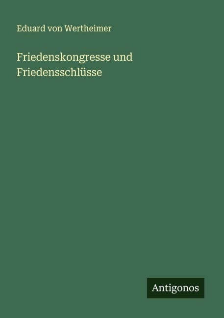 Friedenskongresse und Friedensschlüsse - Eduard Von Wertheimer