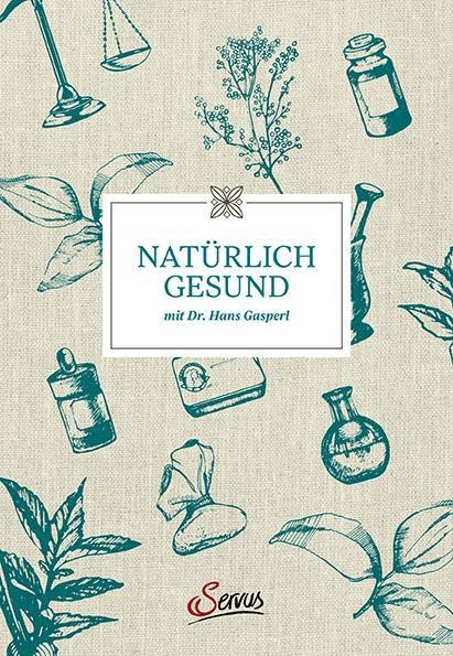 Natürlich gesund mit Dr. Hans Gasperl - Hans Gasperl
