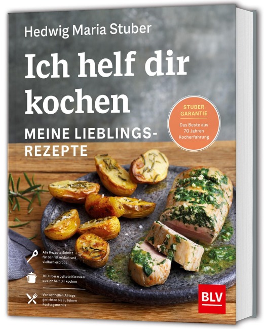 Ich helf dir kochen - Meine Lieblingsrezepte - Hedwig Maria Stuber