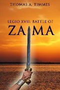 Cover-Bild zum Titel 'Legio XVII: Battle of Zama' von 'Thomas A. Timmes'
