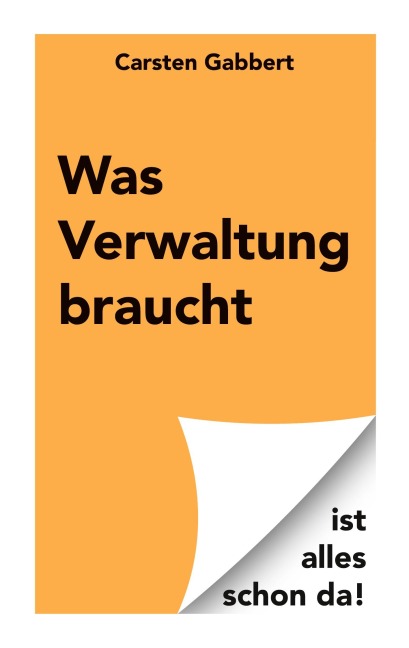 Was Verwaltung braucht - Carsten Gabbert