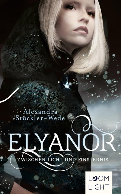 Elyanor 1: Zwischen Licht und Finsternis - Alexandra Stückler-Wede Elyanor 1: Zwischen Licht und Finsternis - Alexandra Stückler-Wede