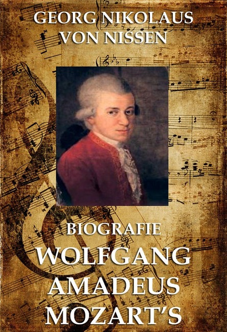 Biografie Wolfgang Amadeus Mozarts - Georg Nikolaus von Nissen