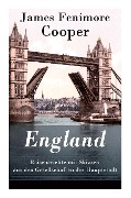 England - Reiseberichte mit Skizzen aus den Gesellschaften der Hauptstadt - James Fenimore Cooper, A von Treskow, C F Nietsch