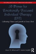 Cover-Bild zum Titel 'A Primer for Emotionally Focused Individual Therapy (EFIT)' von 'Susan M. Johnson, T. Leanne Campbell'