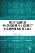 Cover-Bild zum Titel 'The Intelligent Unconscious in Modernist Literature and Science' von 'Thalia Trigoni'