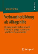Cover-Bild zum Titel 'Verbraucherbildung als Alltagshilfe' von 'Franziska Wittau'