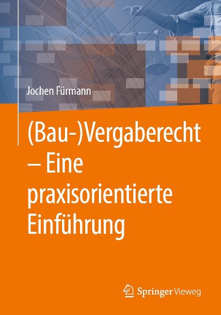 (Bau-)Vergaberecht - Eine praxisorientierte Einführung - Jochen Fürmann