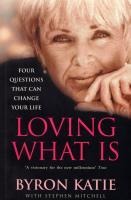 Loving What Is - Byron Katie, Stephen Mitchell