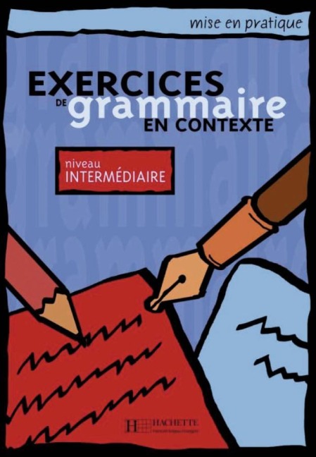 Exercices de grammaire en contexte. Niveau intermédiaire / Livre de l'élève - Kursbuch - Anne Akyüz, Bernadette Bazelle-Shahmaei, Joëlle Bonenfant, Marie-Françoise Flament, Jean Lacroix