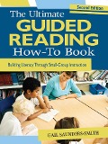 The Ultimate Guided Reading How-To Book - Gail Saunders-Smith