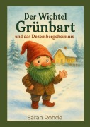 Cover-Bild zum Titel 'Der Wichtel Grünbart und das Dezembergeheimnis' von 'Sarah Rohde'