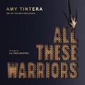 All These Warriors Lib/E - Amy Tintera