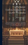 Cover-Bild zum Titel 'La Somme Théologique De Saint Thomas: Latin-français En Regard, Avec Des Notes Théologiques, Historiques Et Philologiques, Contenant Le Supplément Et' von 'Saint Thomas (Aquinas), Drioux (Claude-Joseph, Abbé)'