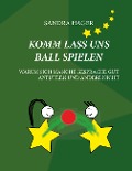 Cover-Bild zum Titel 'Komm lass uns Ball spielen' von 'Sandra Hager'