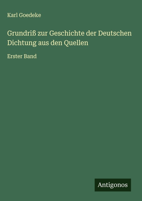 Grundriß zur Geschichte der Deutschen Dichtung aus den Quellen - Karl Goedeke