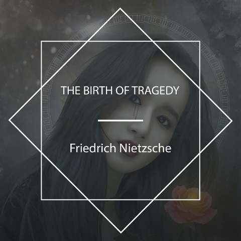 The Birth of Tragedy - Friedrich Nietzsche, John van Stan