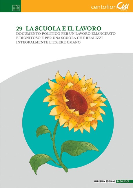 La scuola e il lavoro. Documento politico per un lavoro emancipato e dignitoso e per una scuola che realizzi integralmente l'essere umano - 