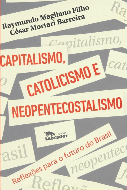 Capitalismo, catolicismo e neopentecostalismo - Raymundo Magliano Filho, César Mortari Barreira