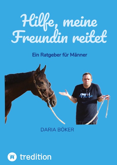 Hilfe, meine Freundin reitet - Daria Böker