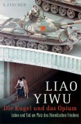 Cover-Bild zum Titel 'Die Kugel und das Opium' von 'Liao Yiwu'