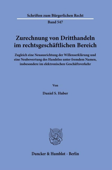 Zurechnung von Dritthandeln im rechtsgeschäftlichen Bereich. - Daniel S. Huber