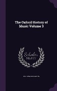 Cover-Bild zum Titel 'The Oxford History of Music Volume 3' von 'W. H. 1859-1937 Hadow'