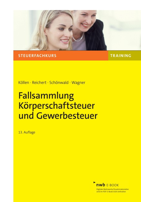 Fallsammlung Körperschaftsteuer und Gewerbesteuer - Josef Köllen, Gudrun Reichert, Stefan Schönwald, Edmund Wagner