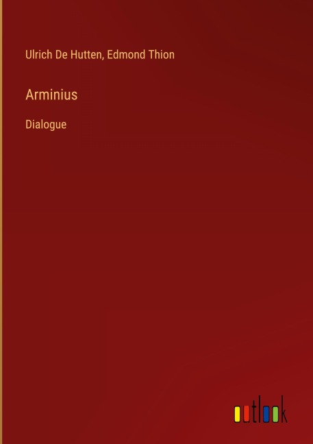 Arminius - Ulrich de Hutten, Edmond Thion