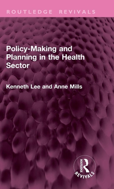 Policy-Making and Planning in the Health Sector - Kenneth Lee, Anne Mills