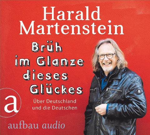 Brüh im Glanze dieses Glückes - Harald Martenstein
