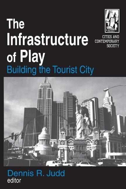 The Infrastructure of Play - Dennis R. Judd