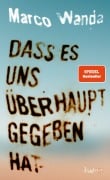 Cover-Bild zum Titel 'Dass es uns überhaupt gegeben hat' von 'Marco Wanda'