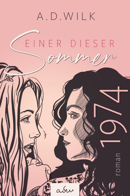1974. Einer dieser Sommer. - A. D. Wilk