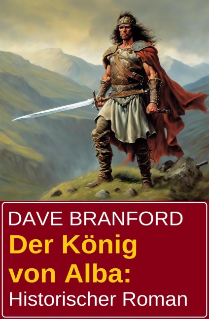 Der König von Alba: Historischer Roman - Dave Branford