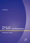 Cover-Bild zum Titel 'Platon und die "Matrix" der Wachowskis: Philosophie im Film?' von 'Axel Schulze'
