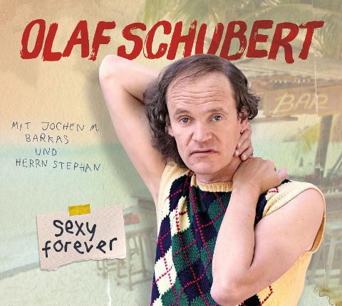 Olaf Schubert, Sexy forever - 