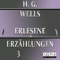 Cover-Bild zum Titel 'Erlesene Erzählungen 3' von 'Friedrich Frieden, H. G. Wells, Friedrich Frieden'