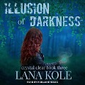 Illusion of Darkness - Lana Kole