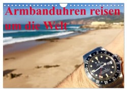 Cover-Bild zum Titel 'Armbanduhren reisen um die Welt (Wandkalender 2027 DIN A4 quer), CALVENDO Monatskalender' von 'TheWatchCollector/Berlin-Germany'